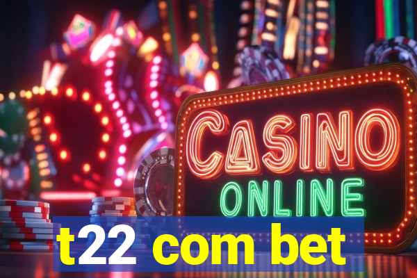 t22 com bet